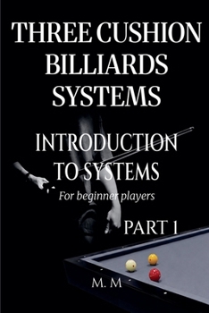 Paperback Three Cushion Billiards Systems - Introduction to Systems - Part 1 Book