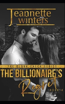 The Billionaire's Regret - Book #4 of the Blank Check 