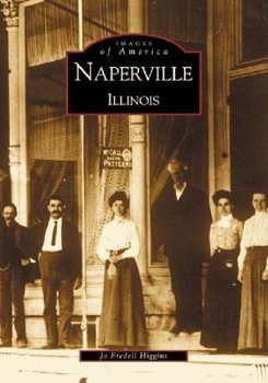 Naperville: Illinois - Book  of the Images of America: Illinois