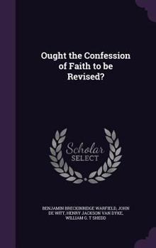 Hardcover Ought the Confession of Faith to be Revised? Book