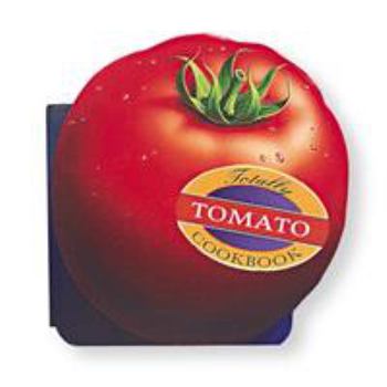 Paperback Totally Tomato Cookbook Book