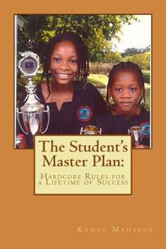 Paperback The Student's Master Plan: Hardcore Rules for a Lifetime of Success Book