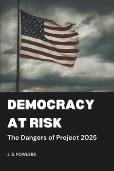 Paperback Democracy at Risk: The Dangers of Project 2025 Book