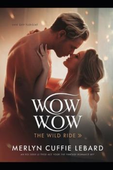 Paperback Wow Wow the Wild Ride: His Hidden Fantasies Book