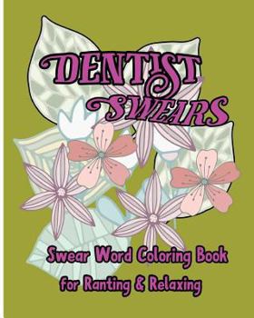 Paperback Dentist Swears: Swear Word Coloring Book for Ranting & Relaxing Book