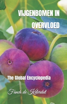 Paperback Vijgenbomen in Overvloed: The Global Encyclopedia [Dutch] Book