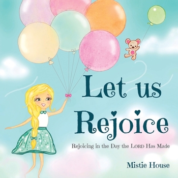 Paperback Let Us Rejoice: Rejoicing in the Day the Lord Has Made (based on Psalm 118:24) Book
