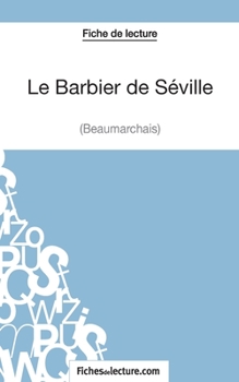 Paperback Le Barbier de Séville - Beaumarchais (Fiche de lecture): Analyse complète de l'oeuvre [French] Book