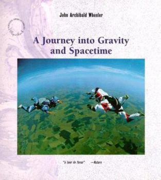A Journey into Gravity and Spacetime - Book #31 of the Scientific American Library Series