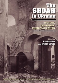 Paperback The Shoah in Ukraine: History, Testimony, Memorialization Book