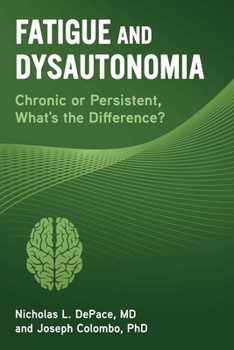 Paperback Fatigue and Dysautonomia: Chronic or Persistent, What's the Difference? Book