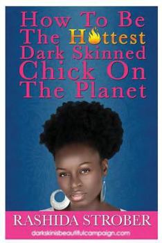 Paperback How to be the hottest dark skinned chick on the planet Book