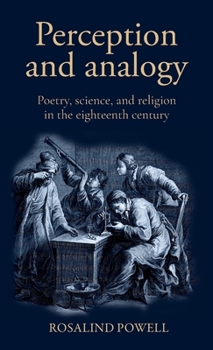 Hardcover Perception and Analogy: Poetry, Science, and Religion in the Eighteenth Century Book