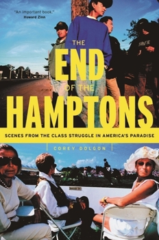 Hardcover The End of the Hamptons: Scenes from the Class Struggle in America's Paradise Book