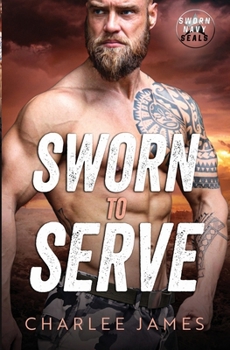 Sworn to Serve (Sworn Navy SEALs)