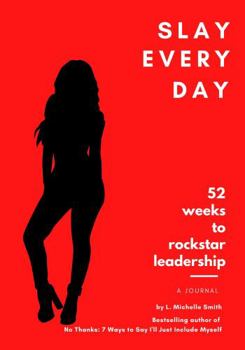Paperback Slay Every Day: 52 Weeks to Rockstar Leadership Book