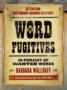 Hardcover Word Fugitives: In Pursuit of Wanted Words Book