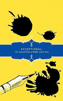 Paperback Exceptional: The Inspired Words of Middle School Poets Book