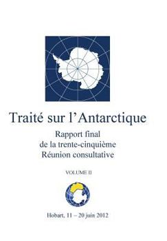 Paperback Rapport final de la trente-cinquième Réunion consultative du Traité sur l'Antarctique - Volume II [French] Book