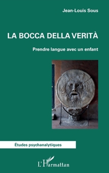 La bocca della verità: Prendre langue avec un enfant (Études Psychanalytiques) (French Edition)