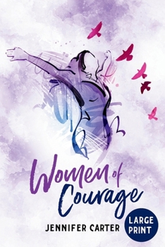 Paperback Women of Courage Large Print Edition: 31 Daily Devotional Bible Readings - The Remarkable Untold Stories, Challenges & Triumphs Of Thirty-One Ordinary [Large Print] Book