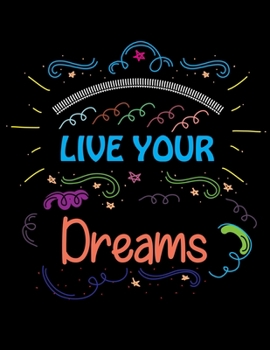 Paperback Live Your Dreams: Inspirational Coloring Book For Kids and Girls and Adults Book