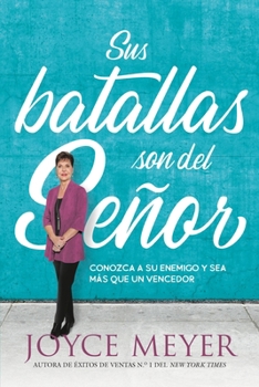 Paperback Sus Batallas Son del Señor: Conozca a Su Enemigo Y Sea Más Que Un Vencedor [Spanish] Book