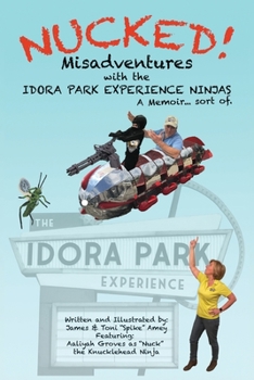 Paperback Nucked!: Misadventures with the IDORA PARK EXPERIENCE NINJAS Book