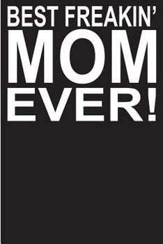Paperback Best Freakin' Mom Ever! Book