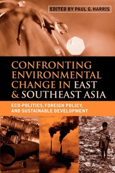 Paperback Confronting Environmental Change in East & Southeast Asia: Eco-Politics, Foreign Policy, and Sustainable Development Book