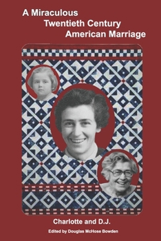 Paperback A Miraculous Twentieth Century American Marriage: Charlotte and D.J. Book