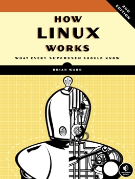 Paperback How Linux Works, 2nd Edition: What Every Superuser Should Know Book