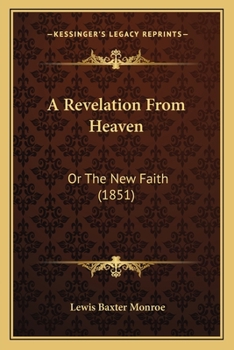 Paperback A Revelation From Heaven: Or The New Faith (1851) Book