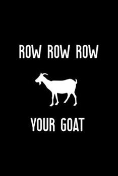 Paperback Row Row Row Your Goat: All Purpose 6x9 Blank Lined Notebook Journal Way Better Than A Card Trendy Unique Gift Solid Black Goat Book