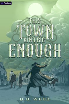 This Town Ain't Big Enough: A High Fantasy Western (Gods Are Bastards)