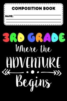 Paperback Composition Book 3rd Grade Where The Adventure Begins: 3rd Grade Composition Notebook For Students, Back To School Supplies, Ruled Paper For Note Taki Book