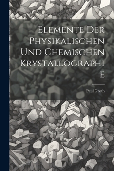 Paperback Elemente Der Physikalischen Und Chemischen Krystallographie [German] Book