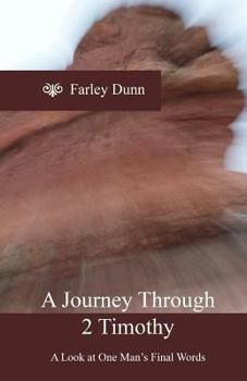 Paperback A Journey Through 2 Timothy: A Look at One Man's Final Words Book