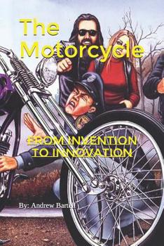 Paperback The Motorcycle: From Invention to Innovation Book
