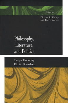 Hardcover Philosophy, Literature, and Politics: Essays Honoring Ellis Sandoz Book