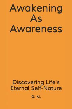Paperback Awakening As Awareness: Discovering Life's Eternal Self-Nature Book