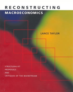 Hardcover Reconstructing Macroeconomics: Structuralist Proposals and Critiques of the Mainstream Book