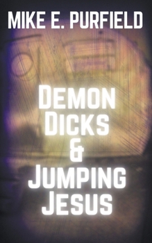 Paperback Demon Dicks and Jumping Jesus Book