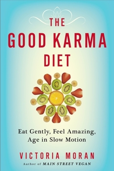 Paperback The Good Karma Diet: Eat Gently, Feel Amazing, Age in Slow Motion Book