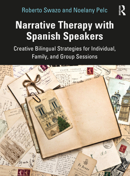 Paperback Narrative Therapy with Spanish Speakers: Creative Bilingual Strategies for Individual, Family, and Group Sessions Book