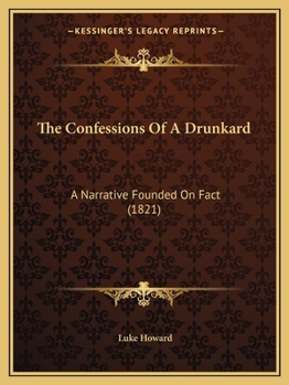 Paperback The Confessions Of A Drunkard: A Narrative Founded On Fact (1821) Book