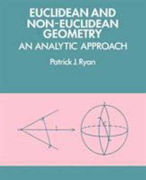 Paperback Euclidean and Non-Euclidean Geometry: An Analytic Approach Book