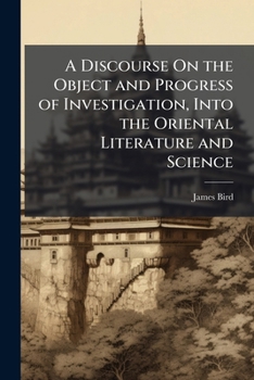Paperback A Discourse On the Object and Progress of Investigation, Into the Oriental Literature and Science Book