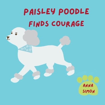 Paperback Paisley Poodle Finds Courage Book