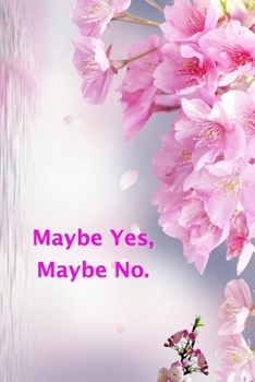 Paperback Maybe Yes, Maybe No.: (Notebook, Diary) 120 Lined Pages Inspirational Quote Notebook To Write In size 6x 9 inches (quote journal) Book